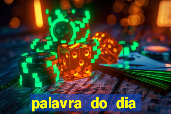 palavra do dia jogo contexto